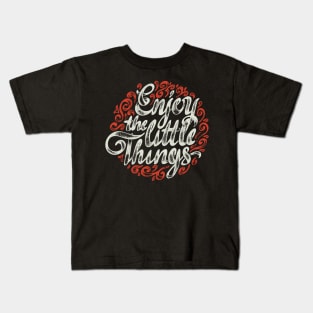 Enjoy the little things Kids T-Shirt